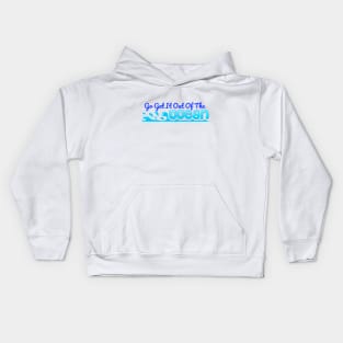 Go Get It Out Of The Ocean Kids Hoodie